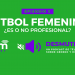 Fútbol Femenino: ¿es profesional o no?