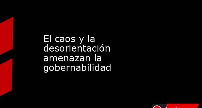 El desafío de la gobernabilidad -Por Jorge Raventos-