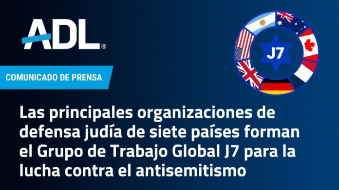 Las principales organizaciones de defensa judía de siete países forman el Grupo de Trabajo Global J7 para la lucha contra el antisemitismo