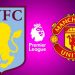 Aston Villa vs. Manchester United, por la Premier League: día, hora, cómo verlo por TV