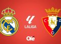 ¿Qué canal transmite Real Madrid vs. Osasuna, por la Liga de España?