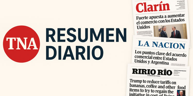 Desde mañana temprano te entregaremos: Resumen de medios nacionales, provinciales e internacionales de TNA