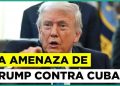 Trump reactiva la emergencia nacional sobre Cuba y habilita aranceles contra países que abastezcan de petróleo a la isla