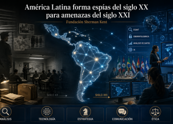 Advierten que América Latina forma analistas de inteligencia del siglo XX para enfrentar amenazas del siglo XXI y proponen cambios