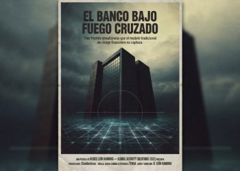 El banco bajo fuego cruzado: Tres frentes simultáneos que el modelo tradicional de riesgo financiero no captura